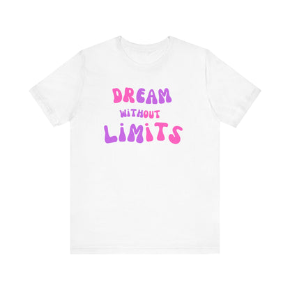 Dream Without Limits T-Shirt