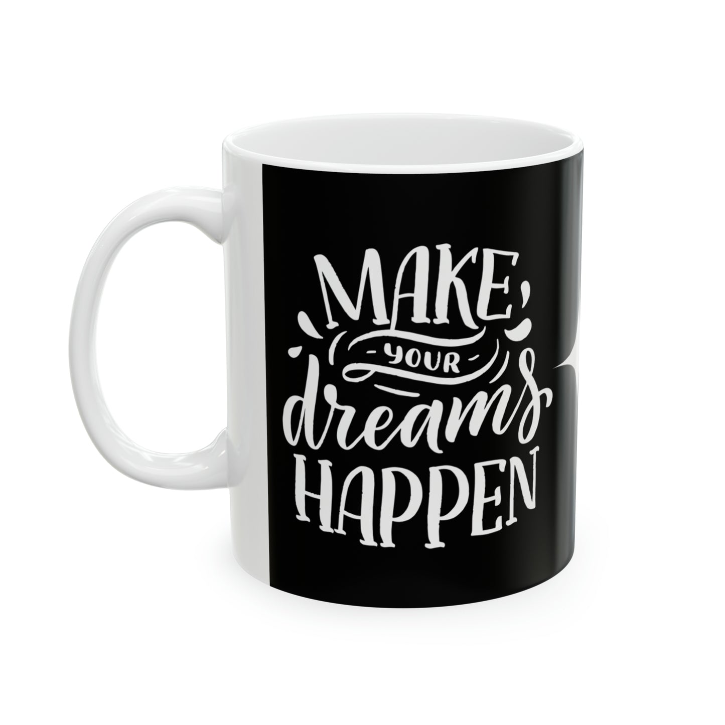 Make Your Dreams Happen Ceramic Mug 11oz