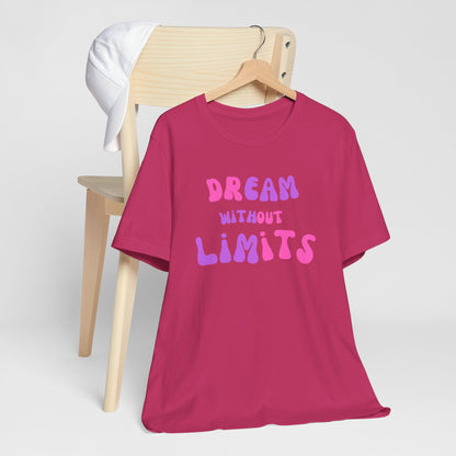 Dream Without Limits T-Shirt