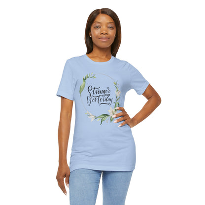 Stronger Than Yesterday Floral T-shirt