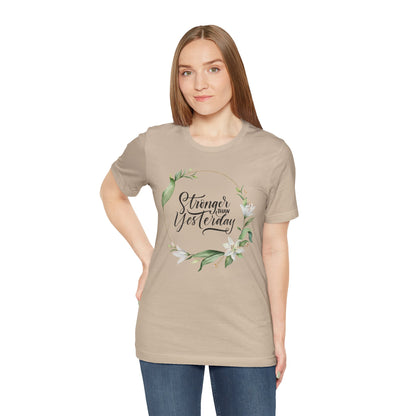 Stronger Than Yesterday Floral T-shirt