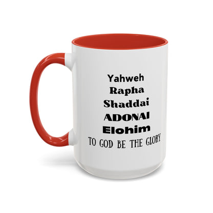 Mug: Yahweh Rapha Elohim Shaddai Adonai to God be the Glory