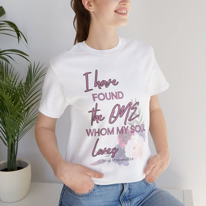 I Have Found the One Whom My Soul Loves Floral T Shirt