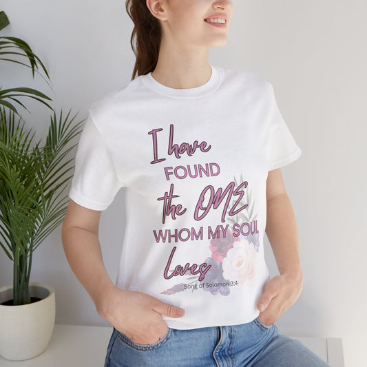 I Have Found the One Whom My Soul Loves Floral T Shirt