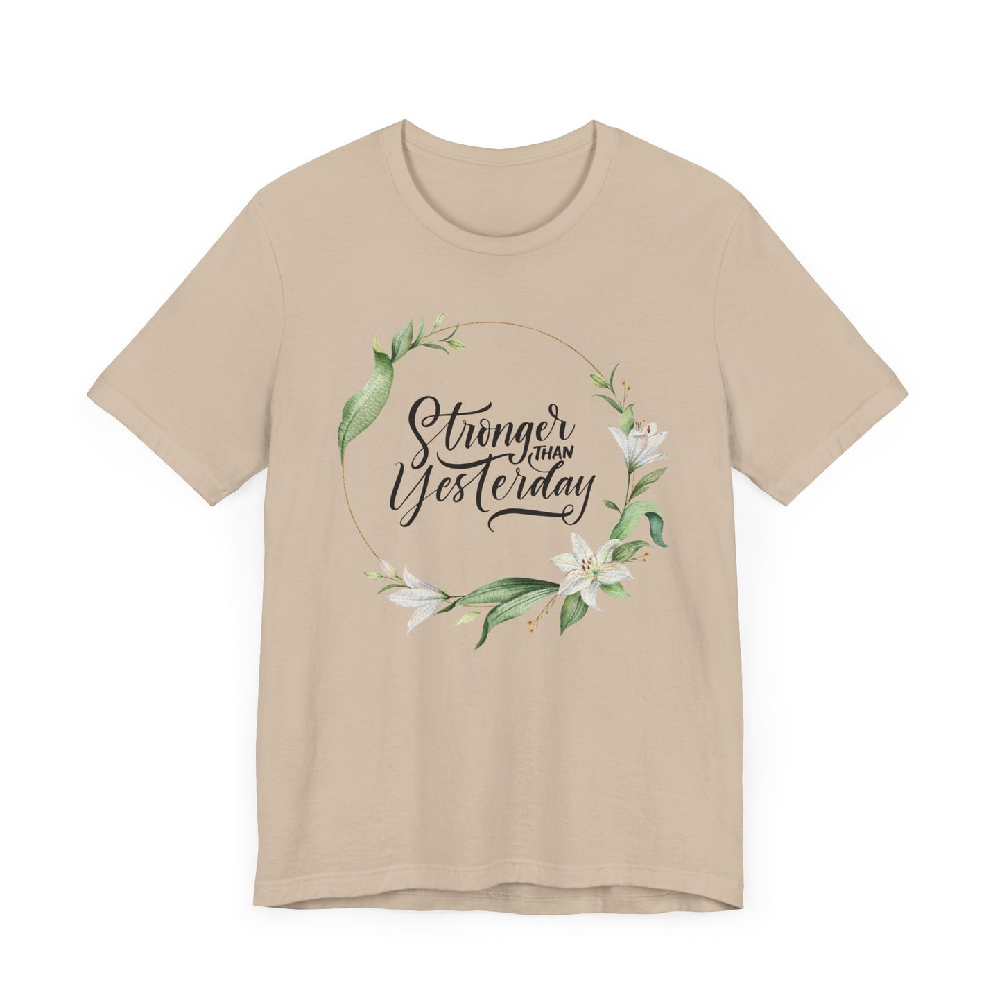 Stronger Than Yesterday Floral T-shirt