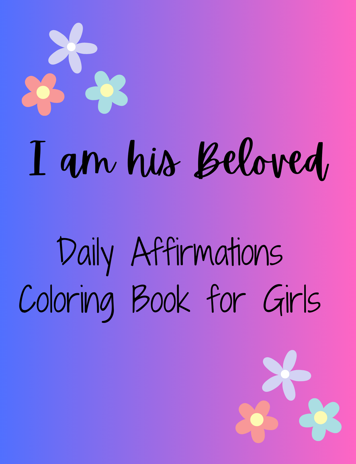 I Am His Beloved Daughter: Daily Affirmation Coloring Book for Girls