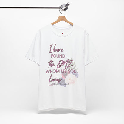 I Have Found the One Whom My Soul Loves Floral T Shirt
