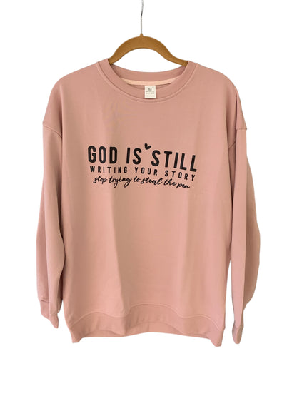 God is Still Writing Your Story, Stop Trying to Steal the Pen Green Sweatshirt