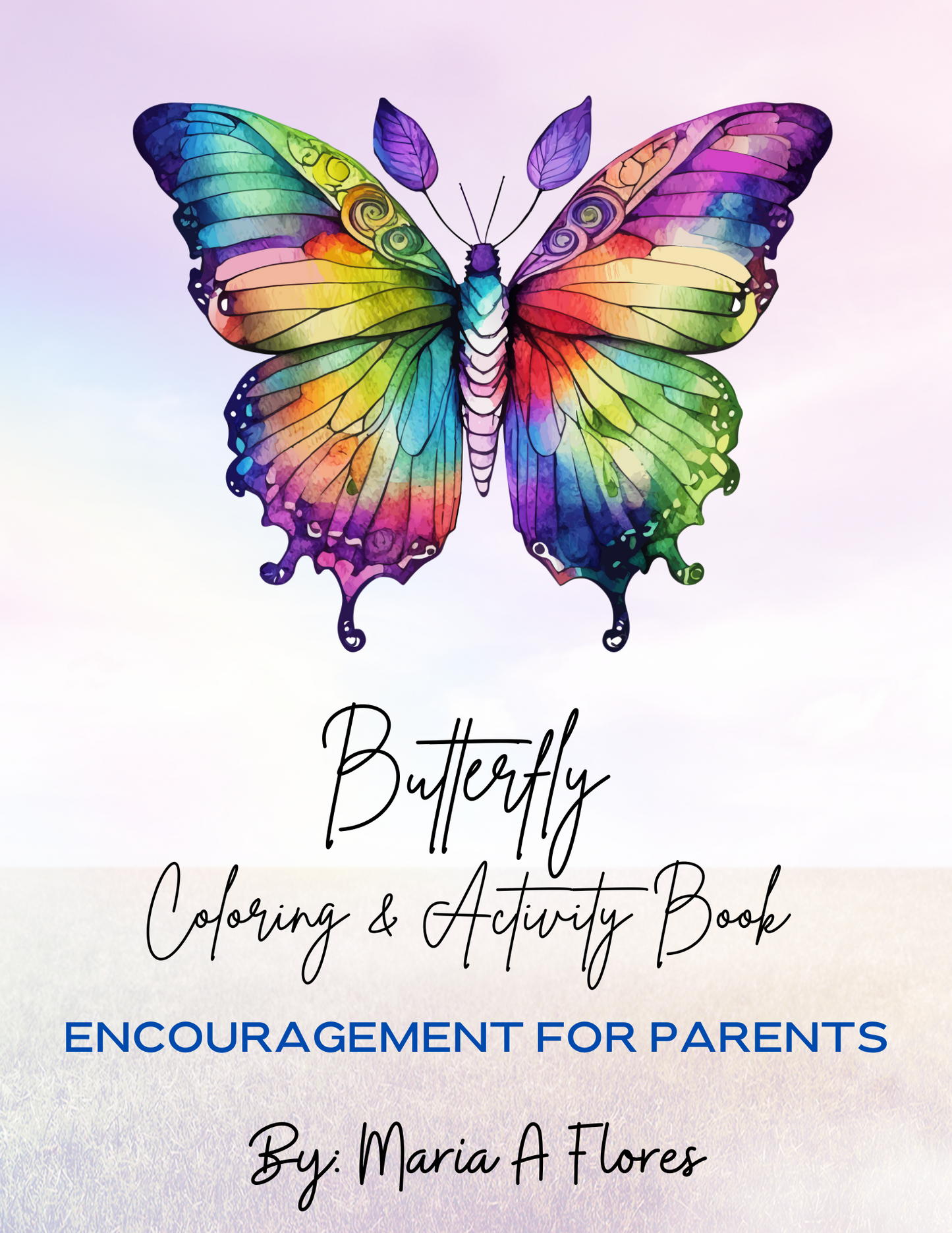 Butterfly Coloring and Activity Book: Encouragement for Parents by Maria Flores