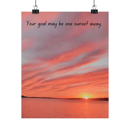 Your Goal May Be One Sunset Away Matte Vertical Posters