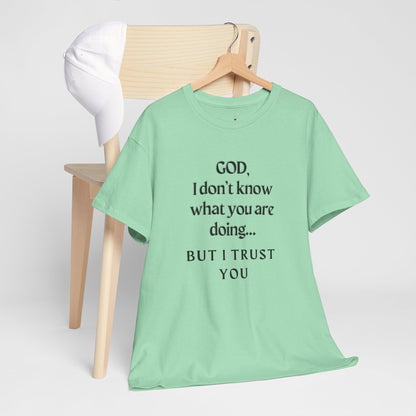 Religious Graphic T-Shirt - God I Don’t Know What You are Doing