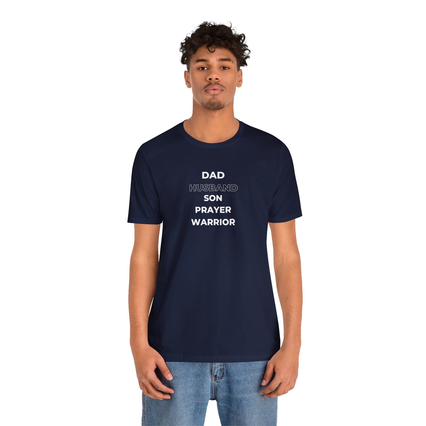 Dad, Husband, Son, Prayer Warrior T-Shirt