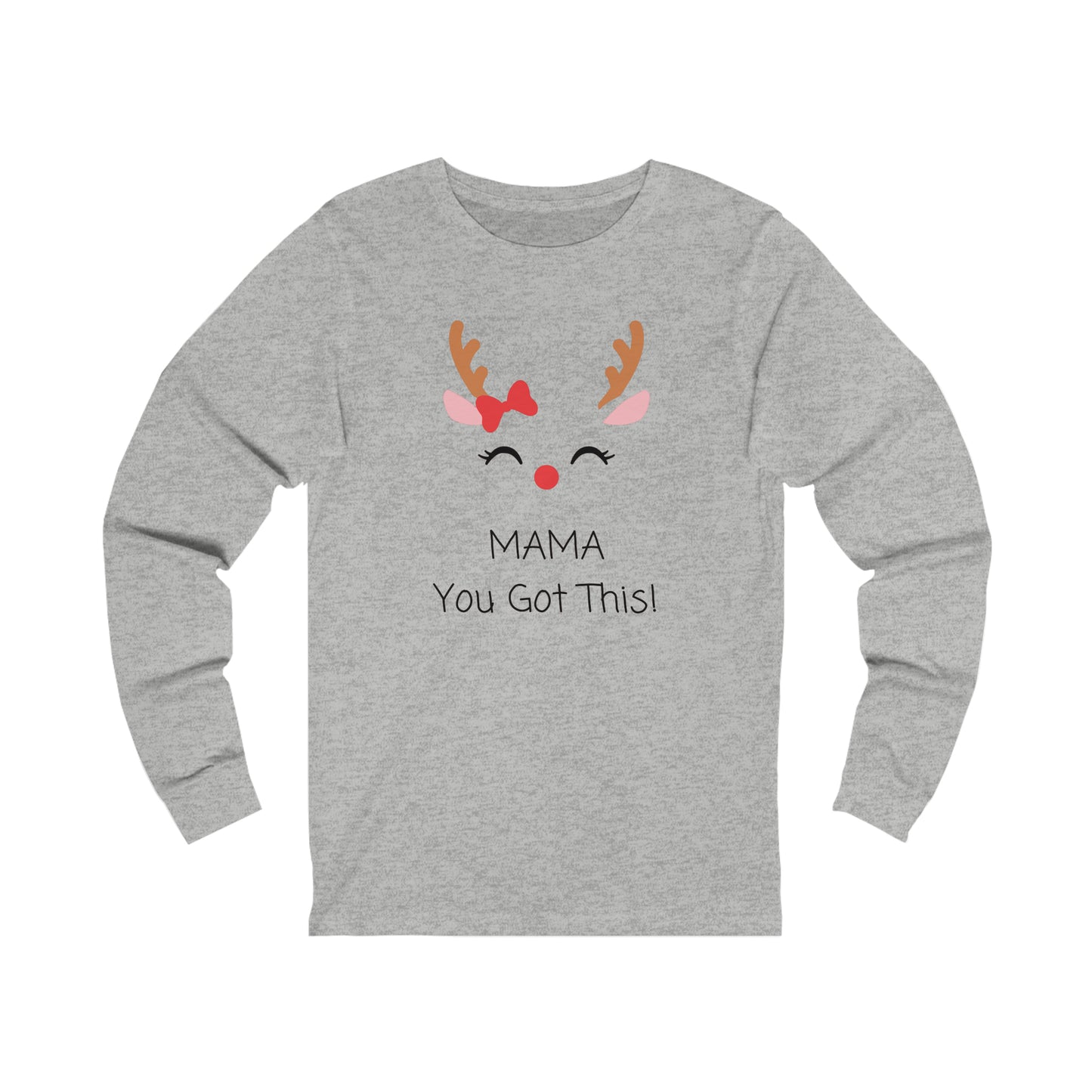 Rain Deer Mama You Got Long Sleeve Tee