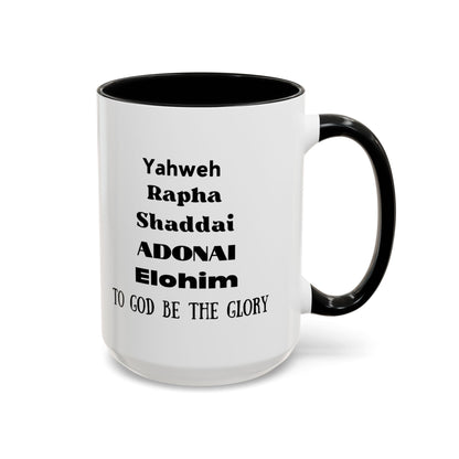 Mug: Yahweh Rapha Elohim Shaddai Adonai to God be the Glory