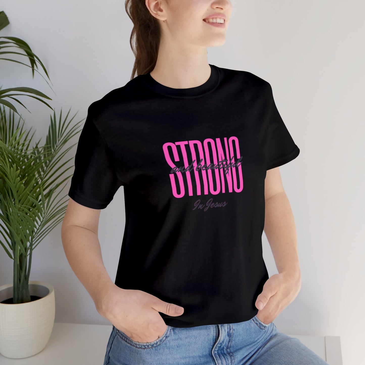 Strong and Beautiful in Jesus T-Shirt