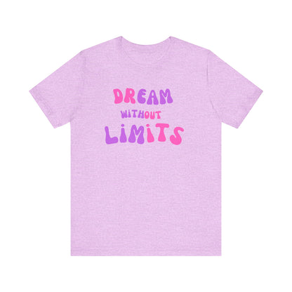 Dream Without Limits T-Shirt