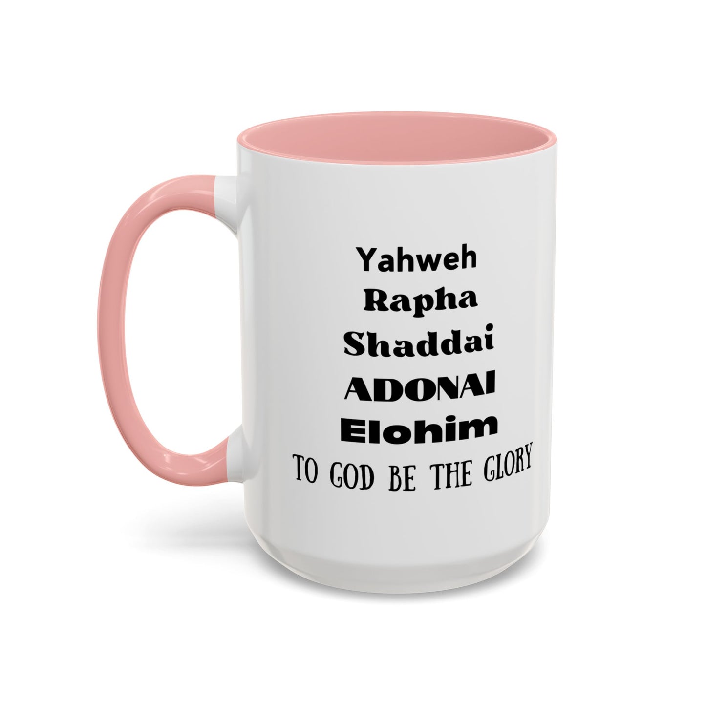 Mug: Yahweh Rapha Elohim Shaddai Adonai to God be the Glory