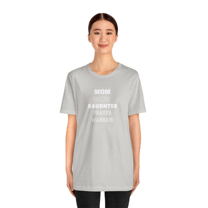 Mom, Wife, Daughter, Prayer Warrior T-Shirt