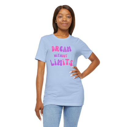 Dream Without Limits T-Shirt