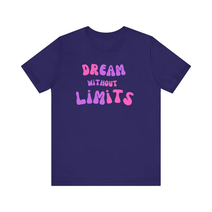 Dream Without Limits T-Shirt