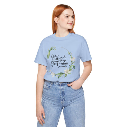 Stronger Than Yesterday Floral T-shirt