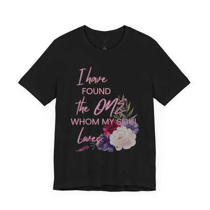 I Have Found the One Whom My Soul Loves Floral T Shirt