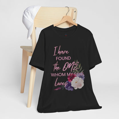 I Have Found the One Whom My Soul Loves Floral T Shirt