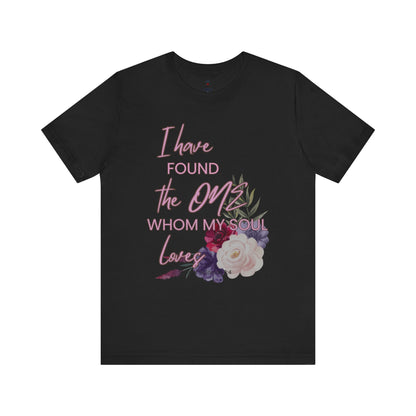 I Have Found the One Whom My Soul Loves Floral T Shirt