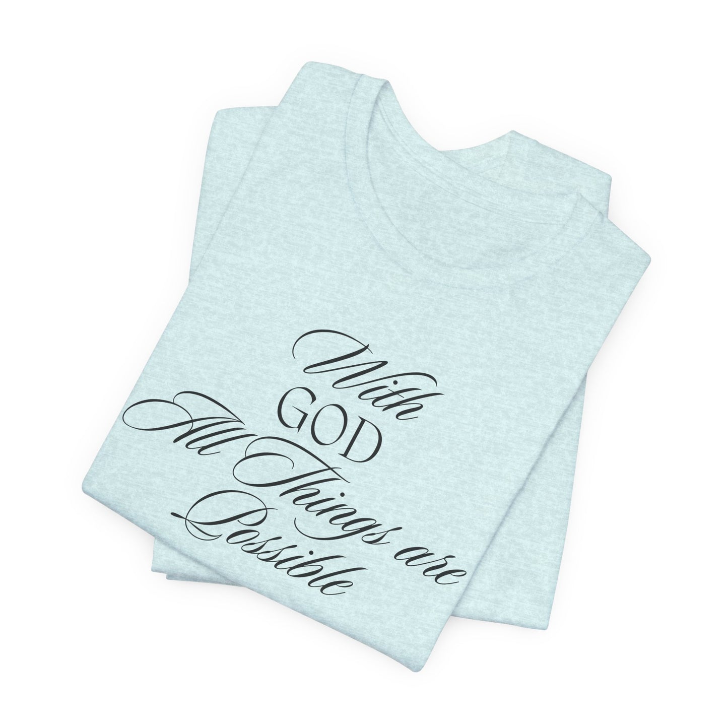 With God All Things are Possible T Shirt