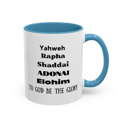 Mug: Yahweh Rapha Elohim Shaddai Adonai to God be the Glory