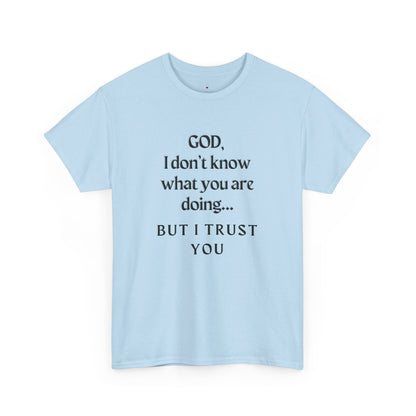 Religious Graphic T-Shirt - God I Don’t Know What You are Doing