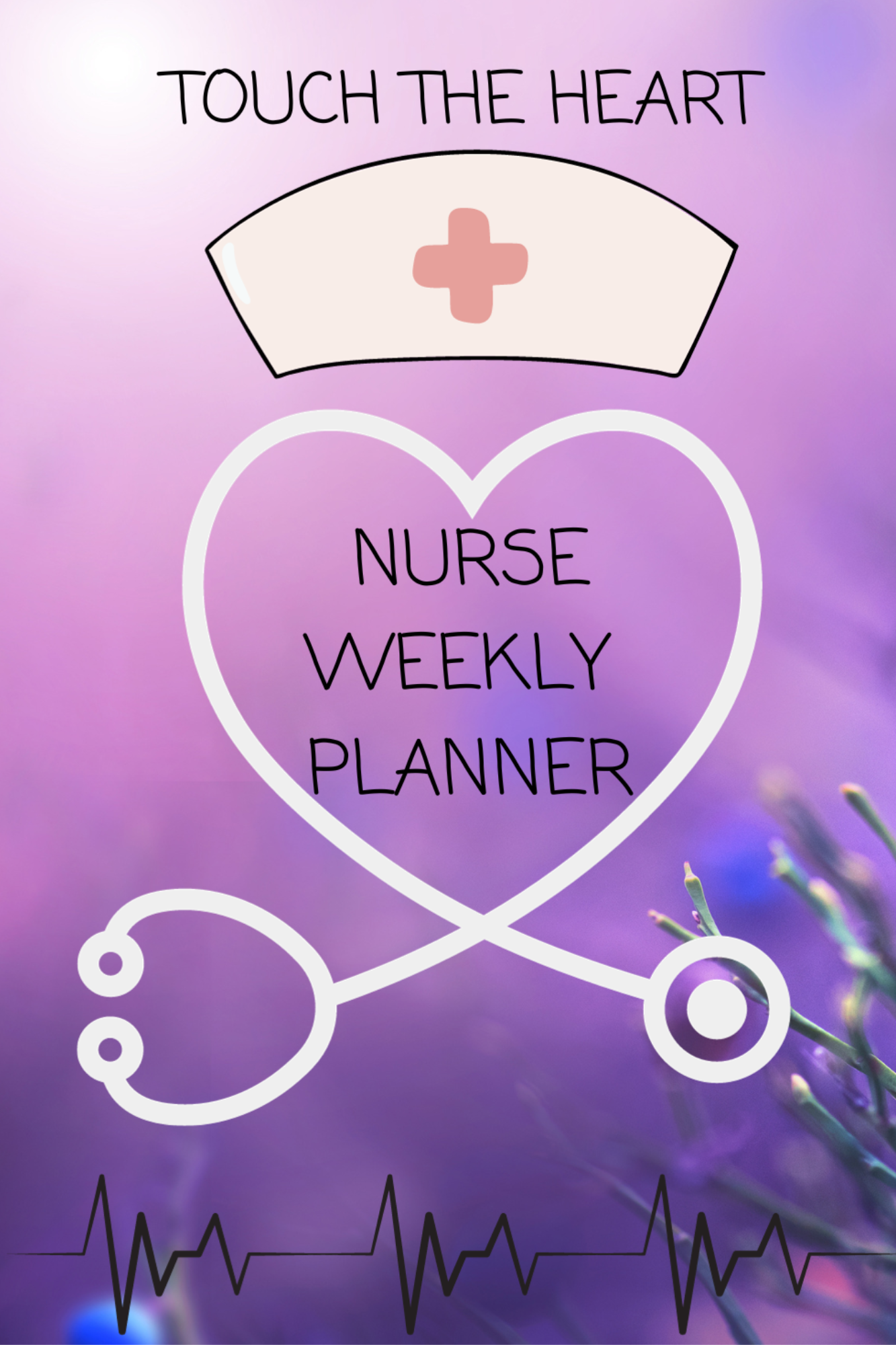 Touch the Heart: Nurse Weekly Planner