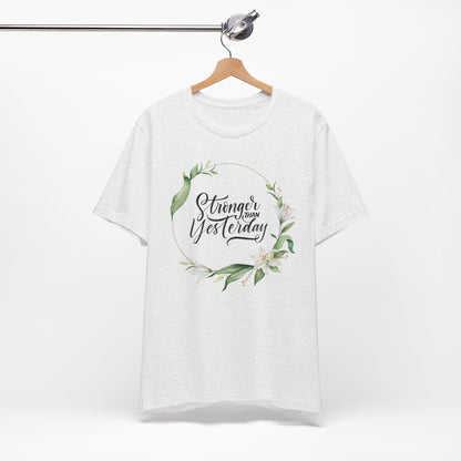 Stronger Than Yesterday Floral T-shirt