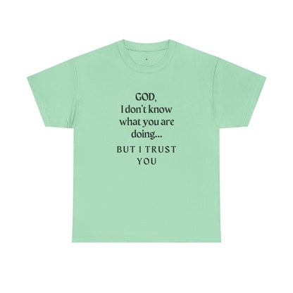 Religious Graphic T-Shirt - God I Don’t Know What You are Doing