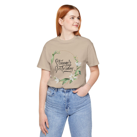 Stronger Than Yesterday Floral T-shirt