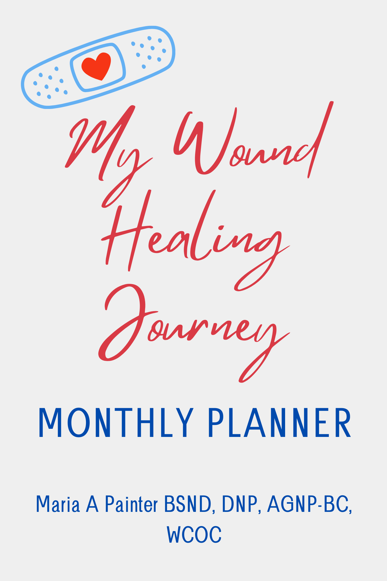 My Wound Healing Journey: Monthly Planner