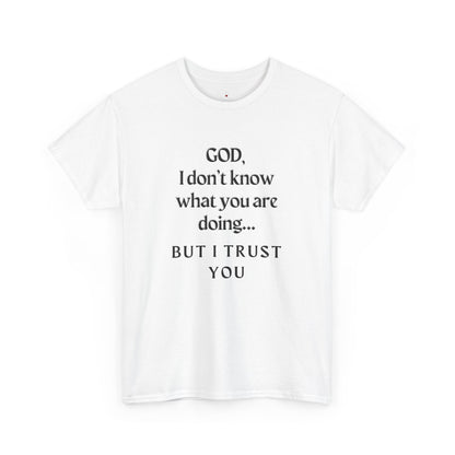Religious Graphic T-Shirt - God I Don’t Know What You are Doing