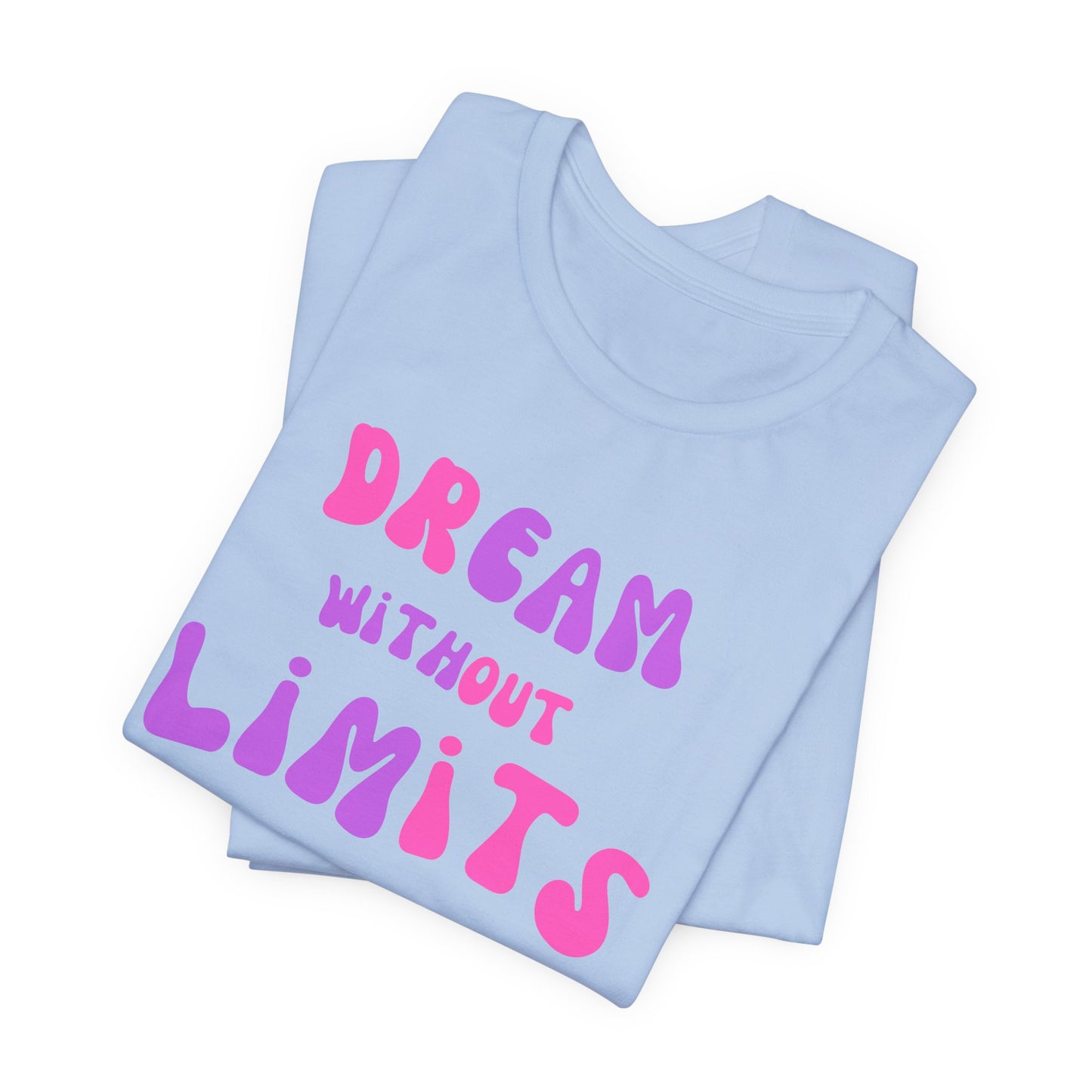 Dream Without Limits T-Shirt