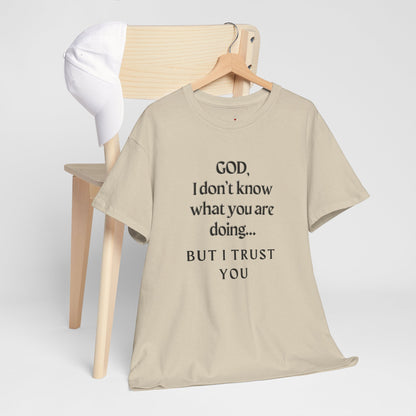 Religious Graphic T-Shirt - God I Don’t Know What You are Doing