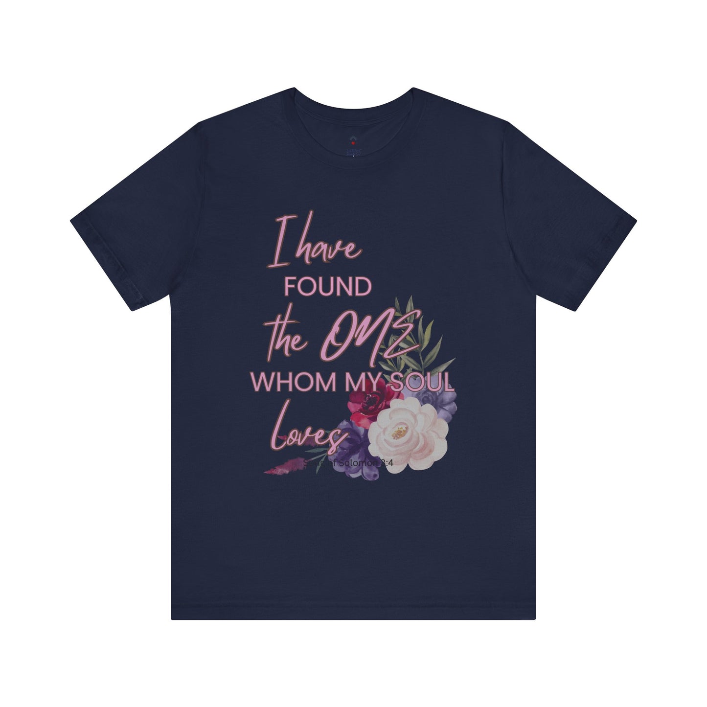 I Have Found the One Whom My Soul Loves Floral T Shirt