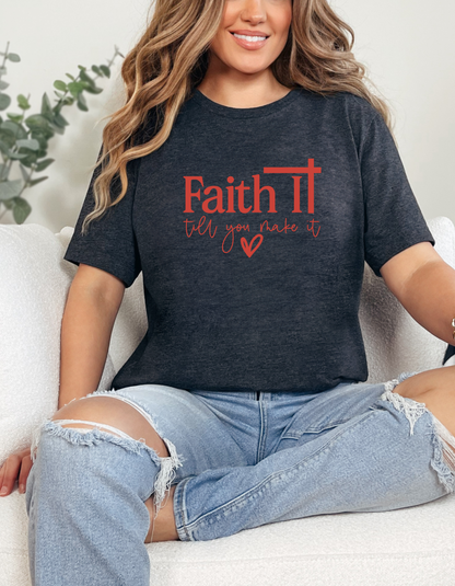 Faith it til you make T-Shirt