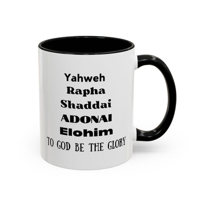 Mug: Yahweh Rapha Elohim Shaddai Adonai to God be the Glory