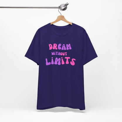 Dream Without Limits T-Shirt