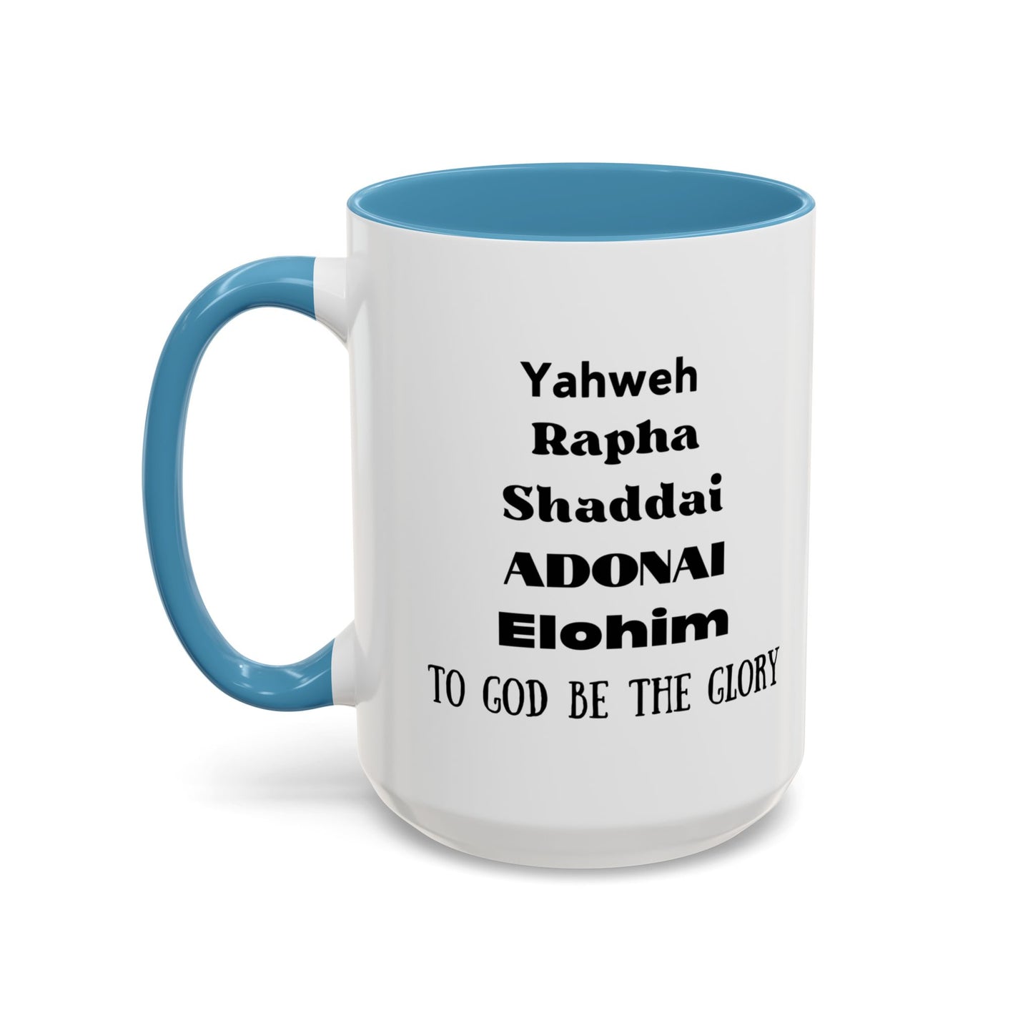 Mug: Yahweh Rapha Elohim Shaddai Adonai to God be the Glory