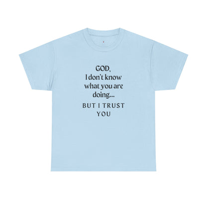 Religious Graphic T-Shirt - God I Don’t Know What You are Doing