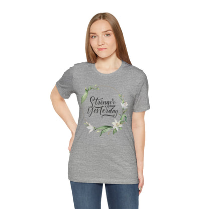 Stronger Than Yesterday Floral T-shirt