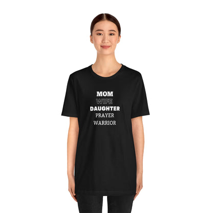 Mom, Wife, Daughter, Prayer Warrior T-Shirt