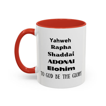 Mug: Yahweh Rapha Elohim Shaddai Adonai to God be the Glory