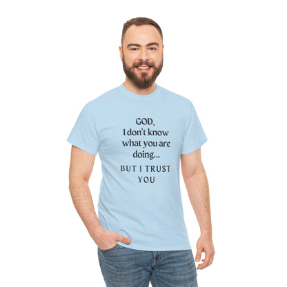 Religious Graphic T-Shirt - God I Don’t Know What You are Doing