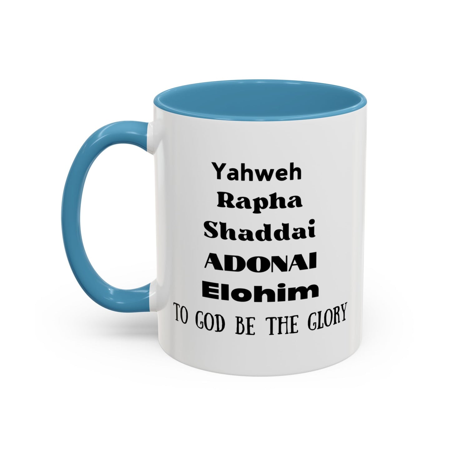 Mug: Yahweh Rapha Elohim Shaddai Adonai to God be the Glory